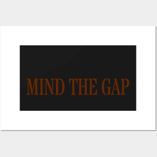 MIND THE GAP Posters and Art